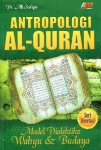 Image of Antropologi Al Qur'an : Model Dialektika Wahyu & Budaya