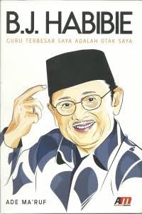 Image of B.J. Habiebie : Guru Terbesar Saya Adalah Otak Saya