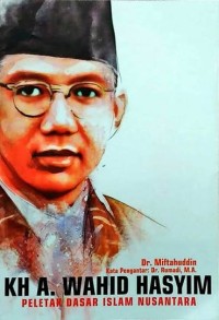 Image of KH. A. Wahid Hasyim : Peletak Dasar Islam Nusantara