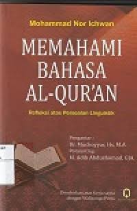 Image of Memahami Bahasa Al Qur'an : Refleksi atas Persoalan Linguistik