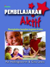 Image of Pembelajaran Aktif : Meningkatkan Keasyikan Kegiatan di Kelas