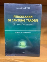 Image of Pergolakan Di Jantung Tradisi: NU Yang Saya Amati