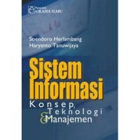 Image of SISTEM INFORMASI : KONSEP, TEKNOLOGI DAN MANAJEMEN