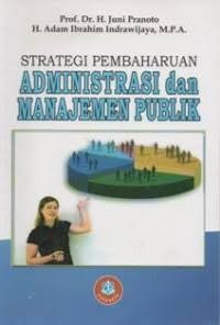 Image of STRATEGI PEMBAHARUAN : ADMINISTRASI DAN MANAJEMEN PUBLIK
