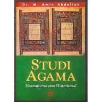 Image of Studi Agama: Normativitas Atau Historisitas?