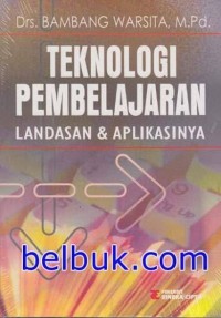 Image of Teknologi Pembelajaran : Landasan & Aplikasinya